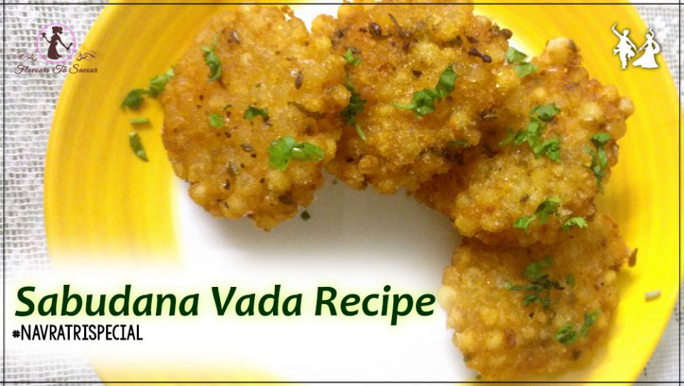 Sabudana Vada Recipe Navratri Special Fasting Recipe 2018